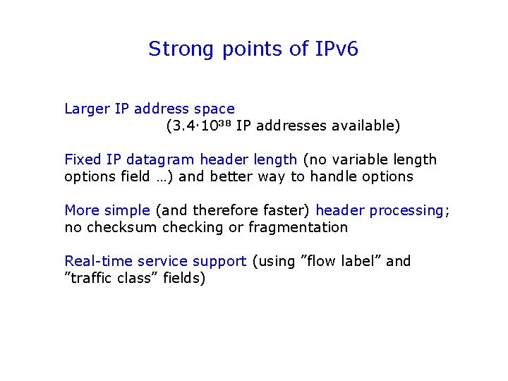 Strong points of IPv 6 Larger IP address space (3. 4. 1038 IP addresses