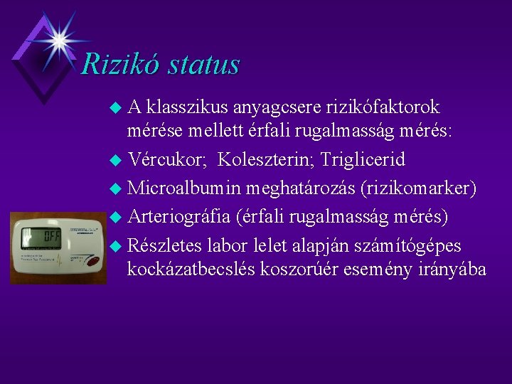 Rizikó status u. A klasszikus anyagcsere rizikófaktorok mérése mellett érfali rugalmasság mérés: u Vércukor;