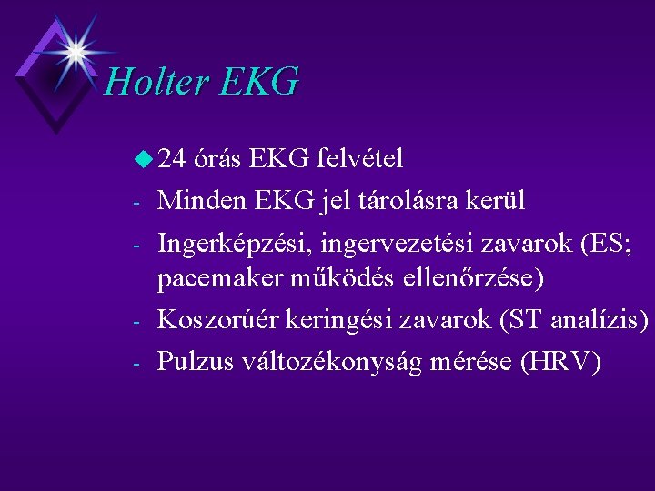 Holter EKG u 24 - órás EKG felvétel Minden EKG jel tárolásra kerül Ingerképzési,