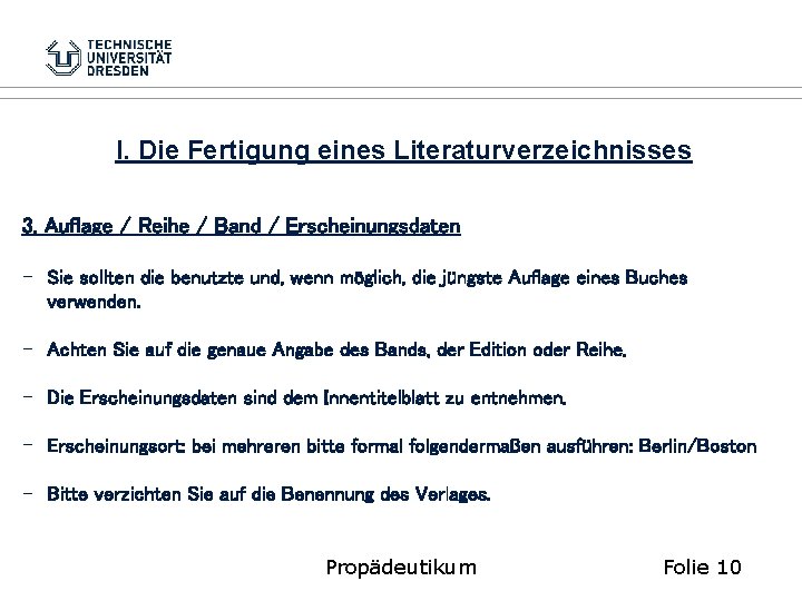 I. Die Fertigung eines Literaturverzeichnisses 3. Auflage / Reihe / Band / Erscheinungsdaten -