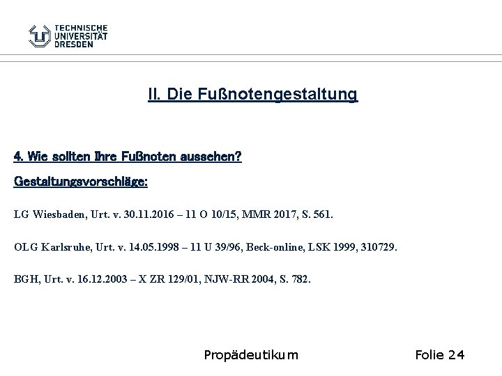 II. Die Fußnotengestaltung 4. Wie sollten Ihre Fußnoten aussehen? Gestaltungsvorschläge: LG Wiesbaden, Urt. v.