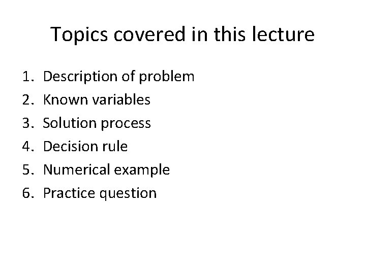 Topics covered in this lecture 1. 2. 3. 4. 5. 6. Description of problem