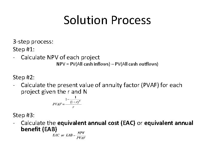 Solution Process 3 -step process: Step #1: - Calculate NPV of each project NPV