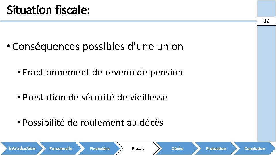 Situation fiscale: 16 • Conséquences possibles d’une union • Fractionnement de revenu de pension