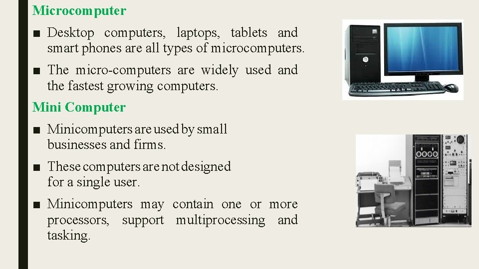 Microcomputer ■ Desktop computers, laptops, tablets and smart phones are all types of microcomputers.