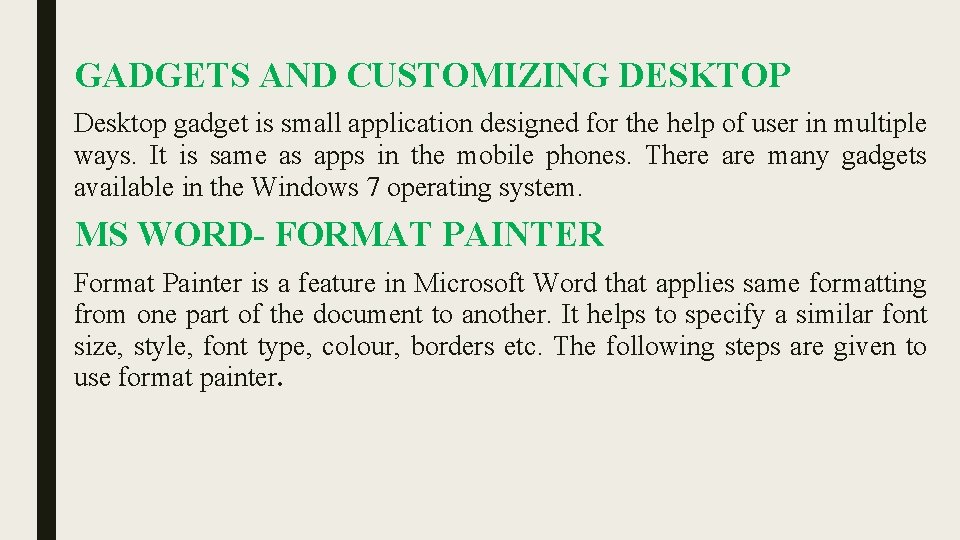 GADGETS AND CUSTOMIZING DESKTOP Desktop gadget is small application designed for the help of