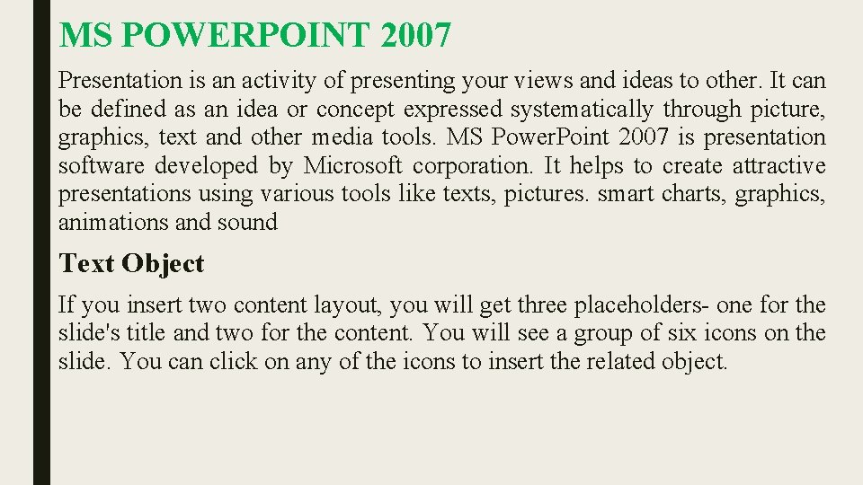 MS POWERPOINT 2007 Presentation is an activity of presenting your views and ideas to