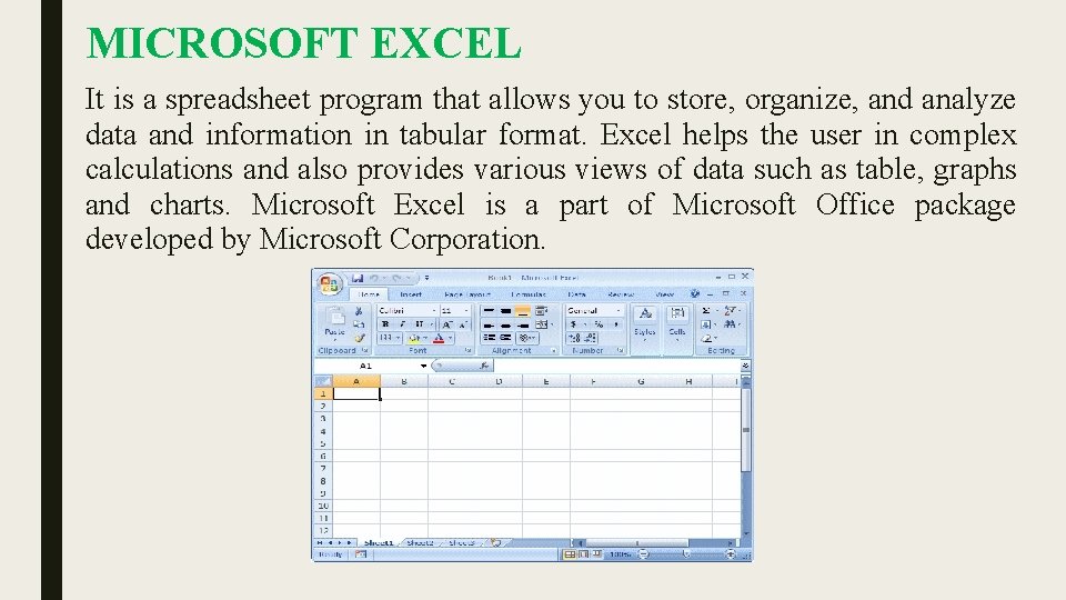MICROSOFT EXCEL It is a spreadsheet program that allows you to store, organize, and