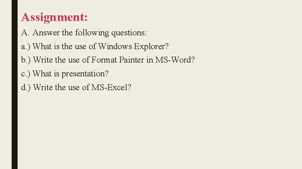 Assignment: A. Answer the following questions: a. ) What is the use of Windows