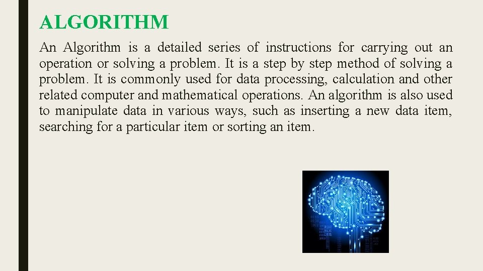 ALGORITHM An Algorithm is a detailed series of instructions for carrying out an operation