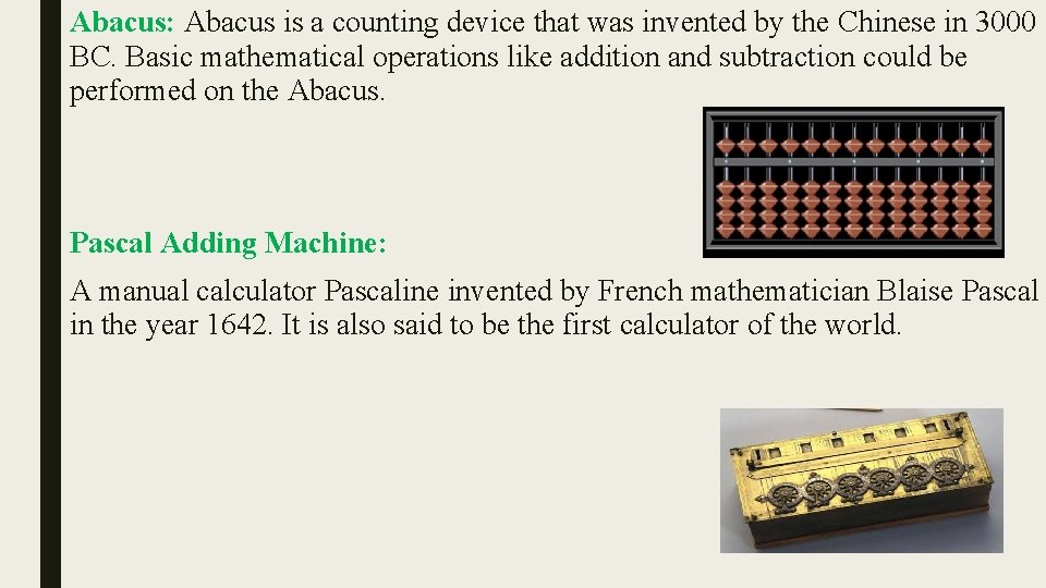 Abacus: Abacus is a counting device that was invented by the Chinese in 3000