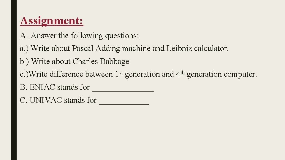 Assignment: A. Answer the following questions: a. ) Write about Pascal Adding machine and