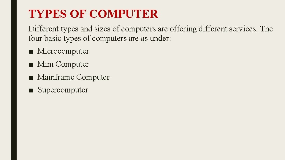 TYPES OF COMPUTER Different types and sizes of computers are offering different services. The