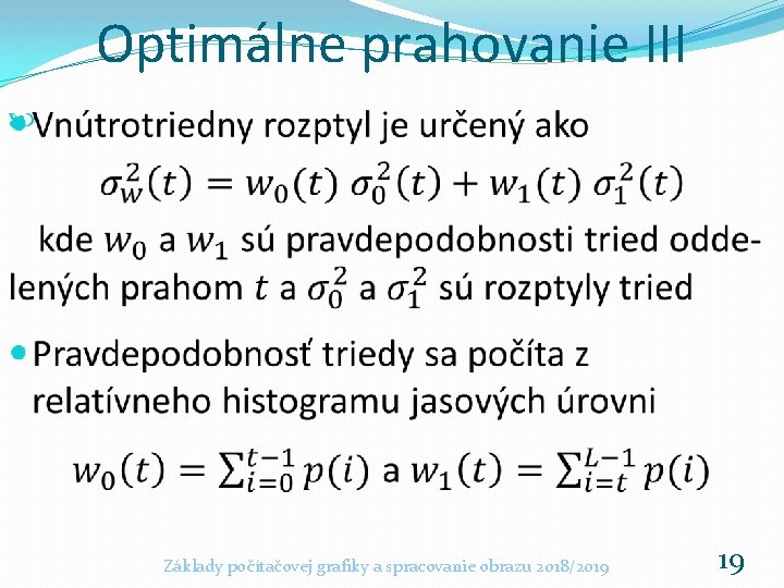 Optimálne prahovanie III Základy počítačovej grafiky a spracovanie obrazu 2018/2019 19 