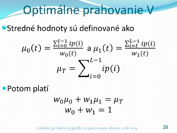 Optimálne prahovanie V Základy počítačovej grafiky a spracovanie obrazu 2018/2019 21 