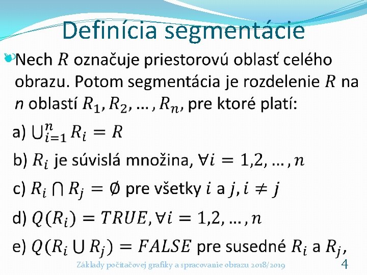 Definícia segmentácie Základy počítačovej grafiky a spracovanie obrazu 2018/2019 4 