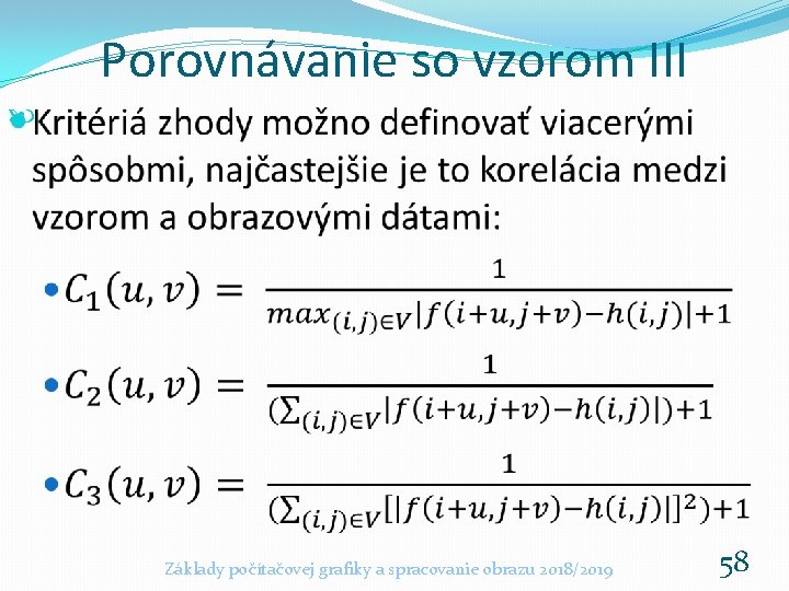 Porovnávanie so vzorom III Základy počítačovej grafiky a spracovanie obrazu 2018/2019 58 