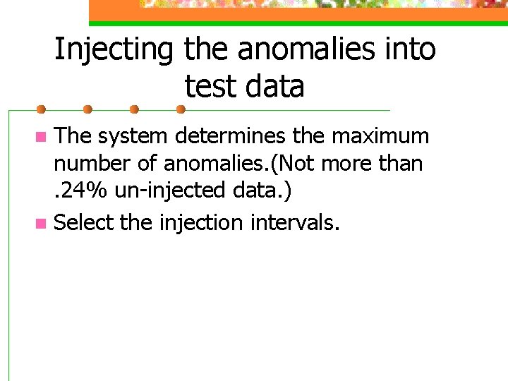 Injecting the anomalies into test data The system determines the maximum number of anomalies.