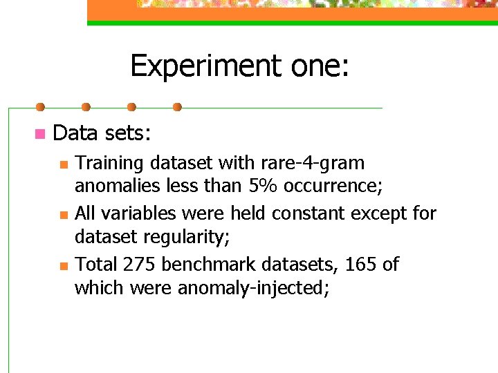 Experiment one: n Data sets: n n n Training dataset with rare-4 -gram anomalies