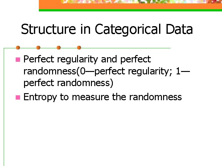 Structure in Categorical Data Perfect regularity and perfect randomness(0—perfect regularity; 1— perfect randomness) n