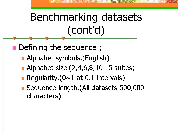 Benchmarking datasets (cont’d) n Defining the sequence ; n n Alphabet symbols. (English) Alphabet
