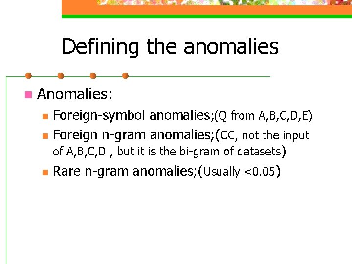 Defining the anomalies n Anomalies: n n n Foreign-symbol anomalies; (Q from A, B,