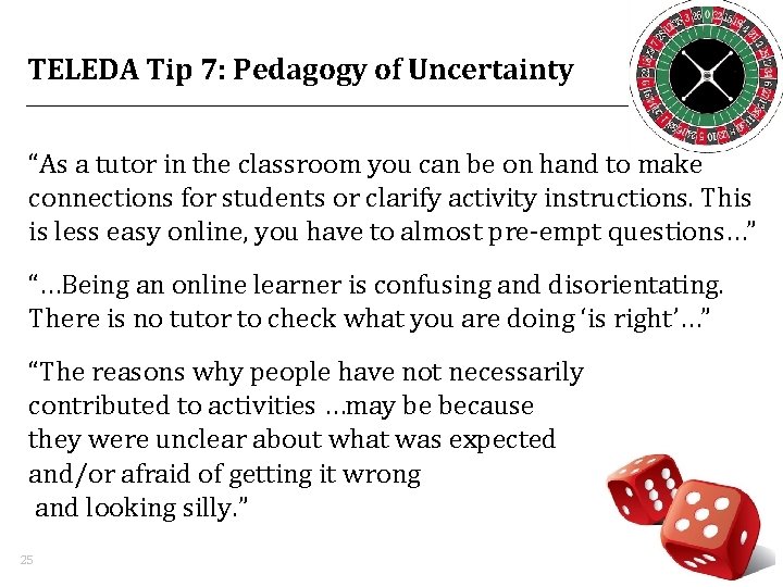 TELEDA Tip 7: Pedagogy of Uncertainty “As a tutor in the classroom you can