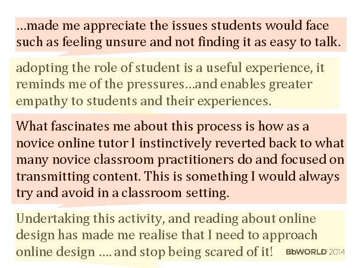 …made me appreciate the issues students would face such as feeling unsure and not