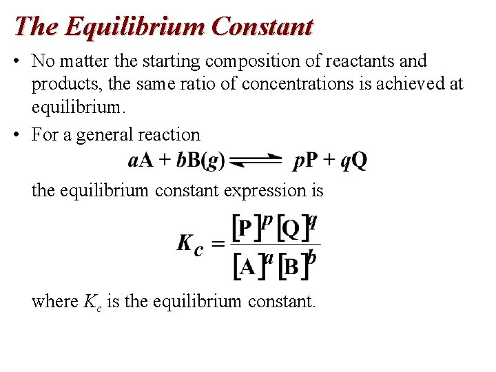 The Equilibrium Constant • No matter the starting composition of reactants and products, the
