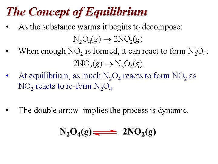 The Concept of Equilibrium • • As the substance warms it begins to decompose:
