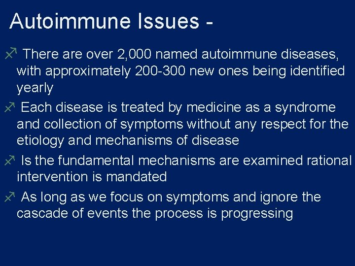 Autoimmune Issues f There are over 2, 000 named autoimmune diseases, with approximately 200