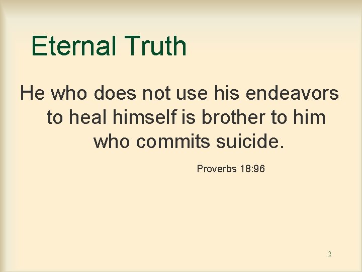 Eternal Truth He who does not use his endeavors to heal himself is brother