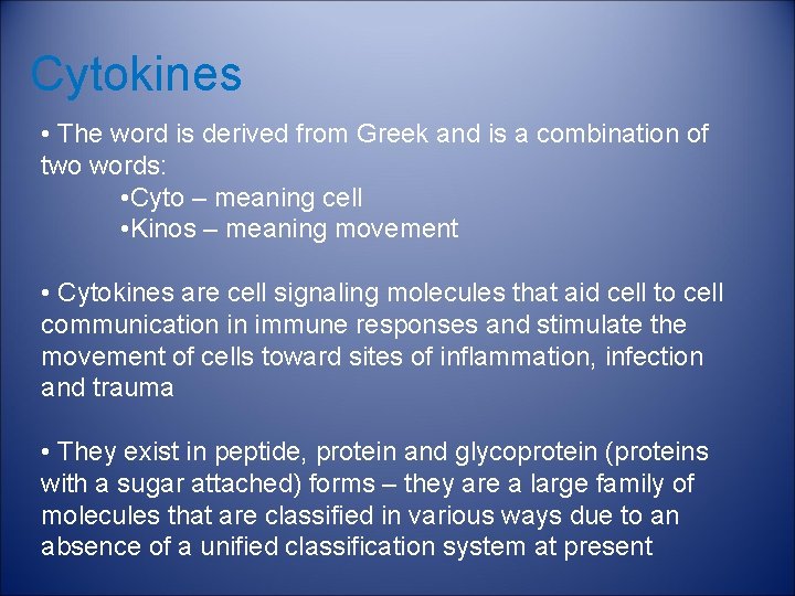 Cytokines • The word is derived from Greek and is a combination of two