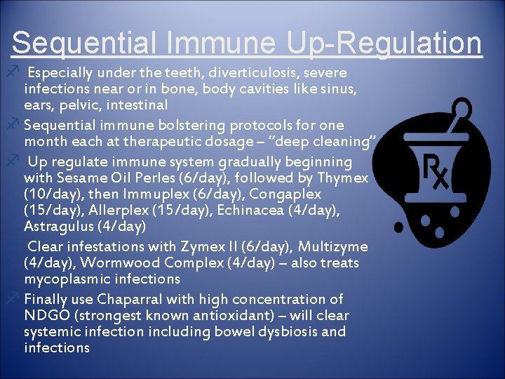 Sequential Immune Up-Regulation f Especially under the teeth, diverticulosis, severe infections near or in
