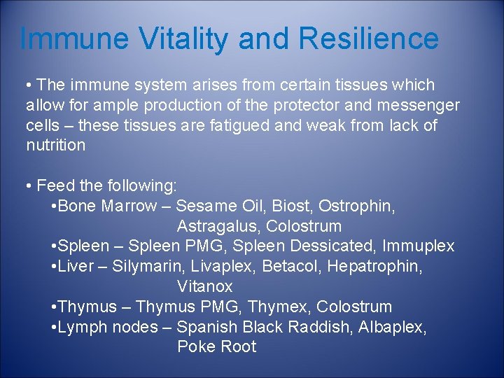 Immune Vitality and Resilience • The immune system arises from certain tissues which allow