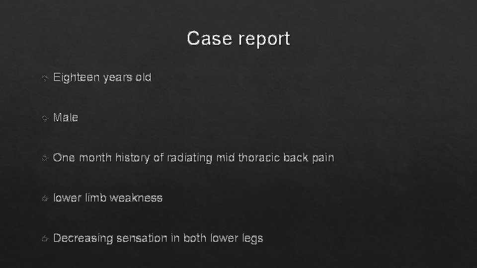 Case report Eighteen years old Male One month history of radiating mid thoracic back