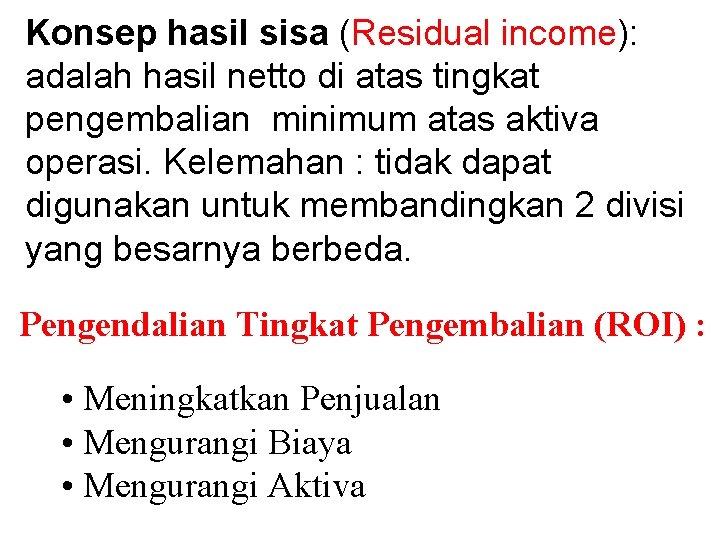 Konsep hasil sisa (Residual income): adalah hasil netto di atas tingkat pengembalian minimum atas