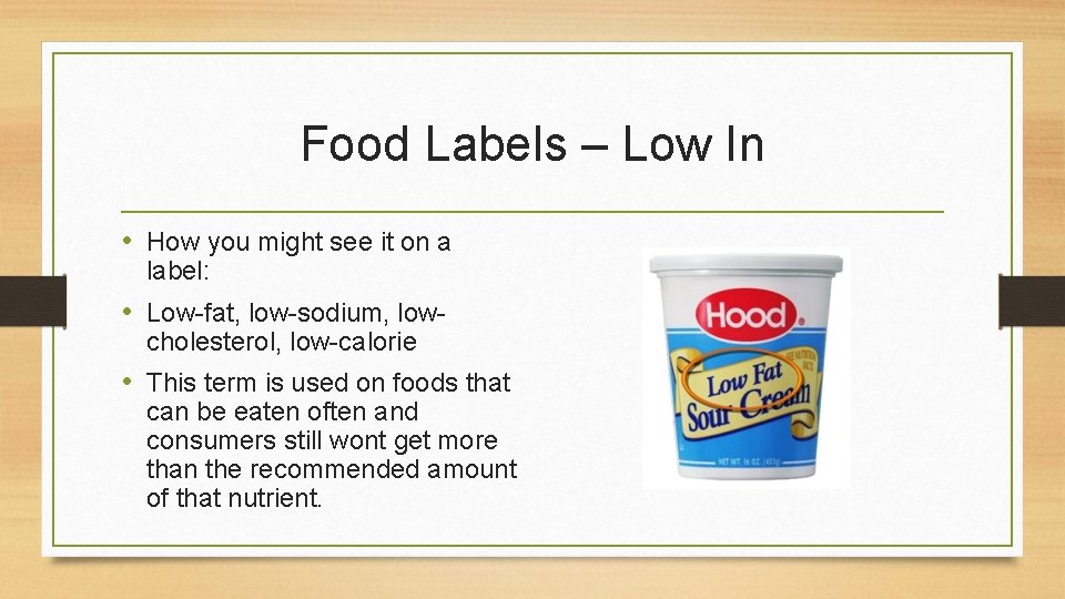 Food Labels – Low In • How you might see it on a label: