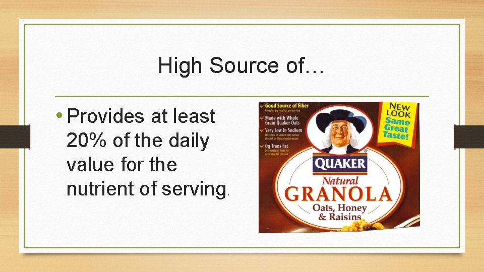 High Source of… • Provides at least 20% of the daily value for the