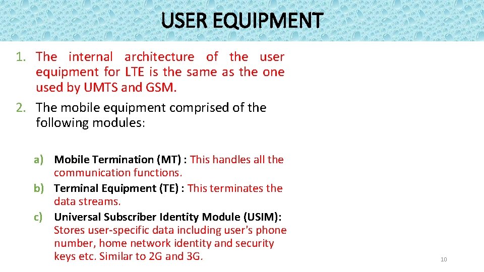 USER EQUIPMENT 1. The internal architecture of the user equipment for LTE is the