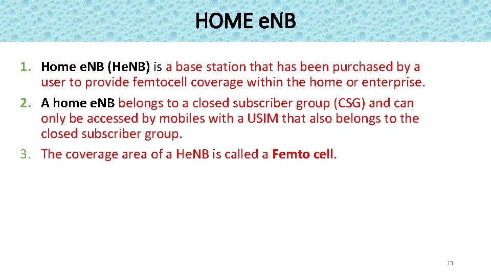 HOME e. NB 1. Home e. NB (He. NB) is a base station that