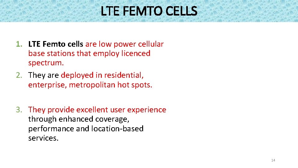 LTE FEMTO CELLS 1. LTE Femto cells are low power cellular base stations that