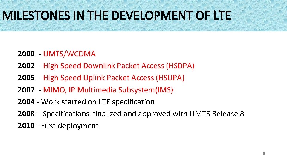 MILESTONES IN THE DEVELOPMENT OF LTE 2000 - UMTS/WCDMA 2002 - High Speed Downlink