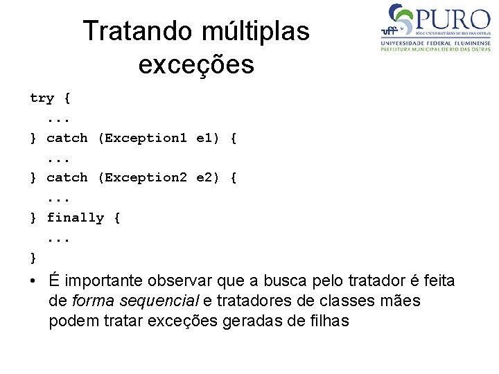 Tratando múltiplas exceções try {. . . } catch (Exception 1 e 1) {.