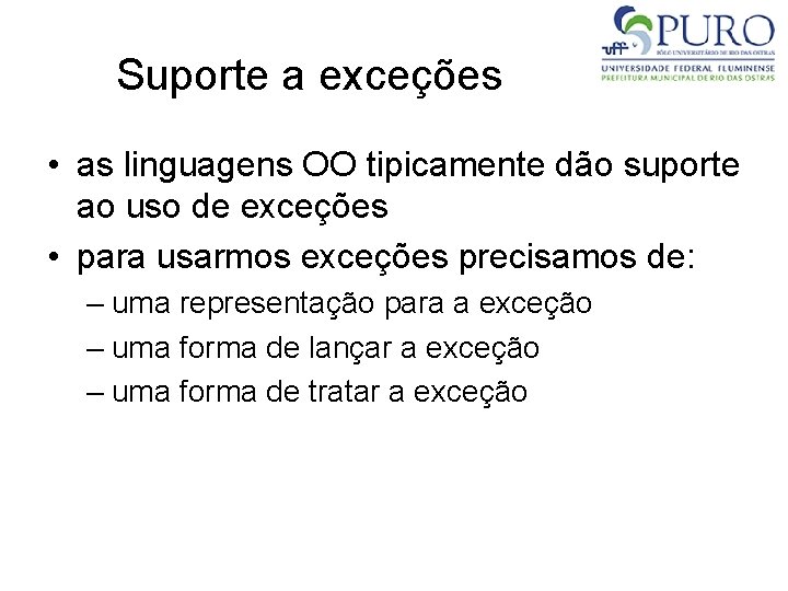 Suporte a exceções • as linguagens OO tipicamente dão suporte ao uso de exceções
