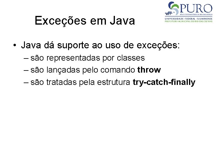 Exceções em Java • Java dá suporte ao uso de exceções: – são representadas