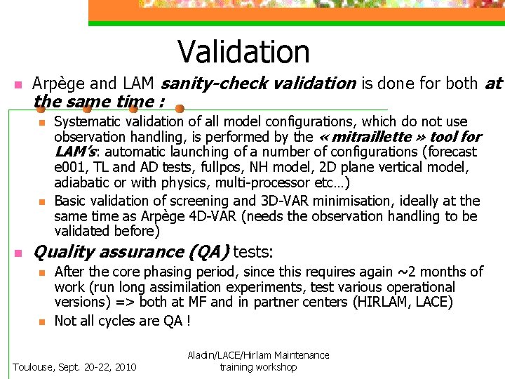 Validation n Arpège and LAM sanity-check validation is done for both at the same