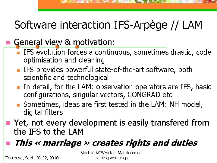 Software interaction IFS-Arpège // LAM n General view & motivation: n n IFS evolution