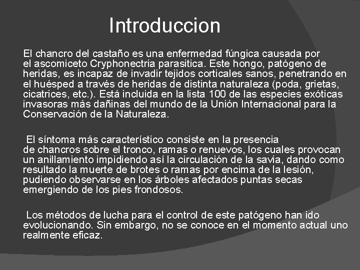 Introduccion El chancro del castaño es una enfermedad fúngica causada por el ascomiceto Cryphonectria