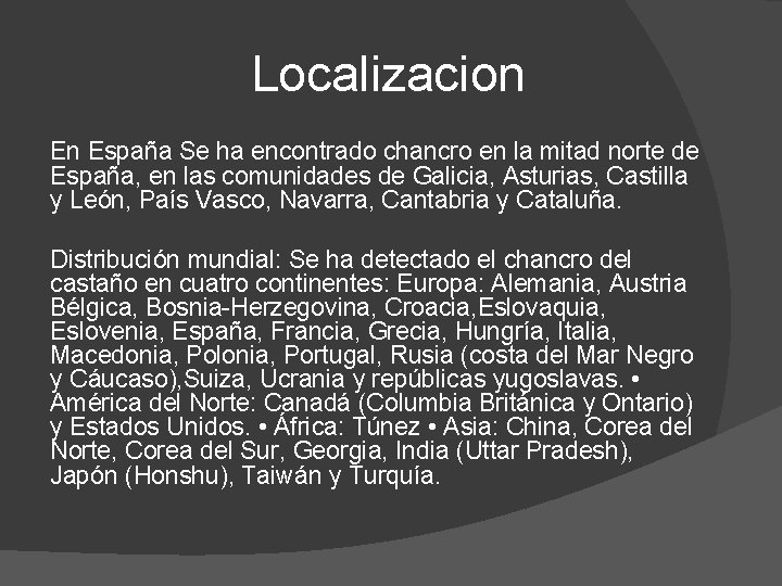 Localizacion En España Se ha encontrado chancro en la mitad norte de España, en